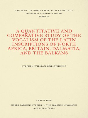 cover image of A Quantitative and Comparative Study of the Vocalism of the Latin Inscriptions of North Africa, Britain, Dalmatia, and the Balkans